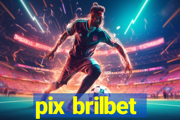 pix brilbet